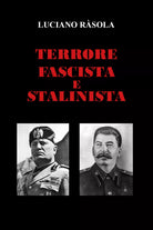 Terrore Fascista e Stalinista di Luciano R sola