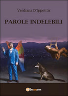 Parole indelebili di Verdiana D’Ippolito, 2015, Youcanprint