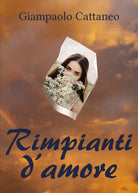 Rimpianti d’amore di Giampaolo Cattaneo, 2020, Youcanprint