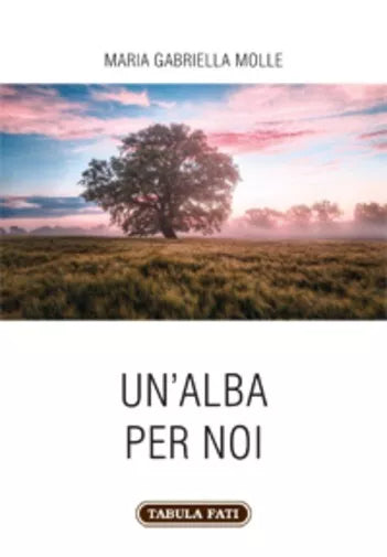 Un alba per noi di Maria Gabriella Molle