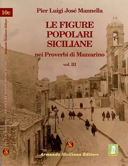 Le figure popolari siciliane nei proverbi di Mazzarino vol. III - Luigi Mannella