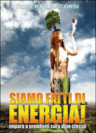 Siamo fatti di energia - Roberto Dacorsi, 2015, Youcanprint
