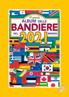 Il Grande Album delle Bandiere del Mondo - 2021 di Flaggart, 2021, Youcanprint