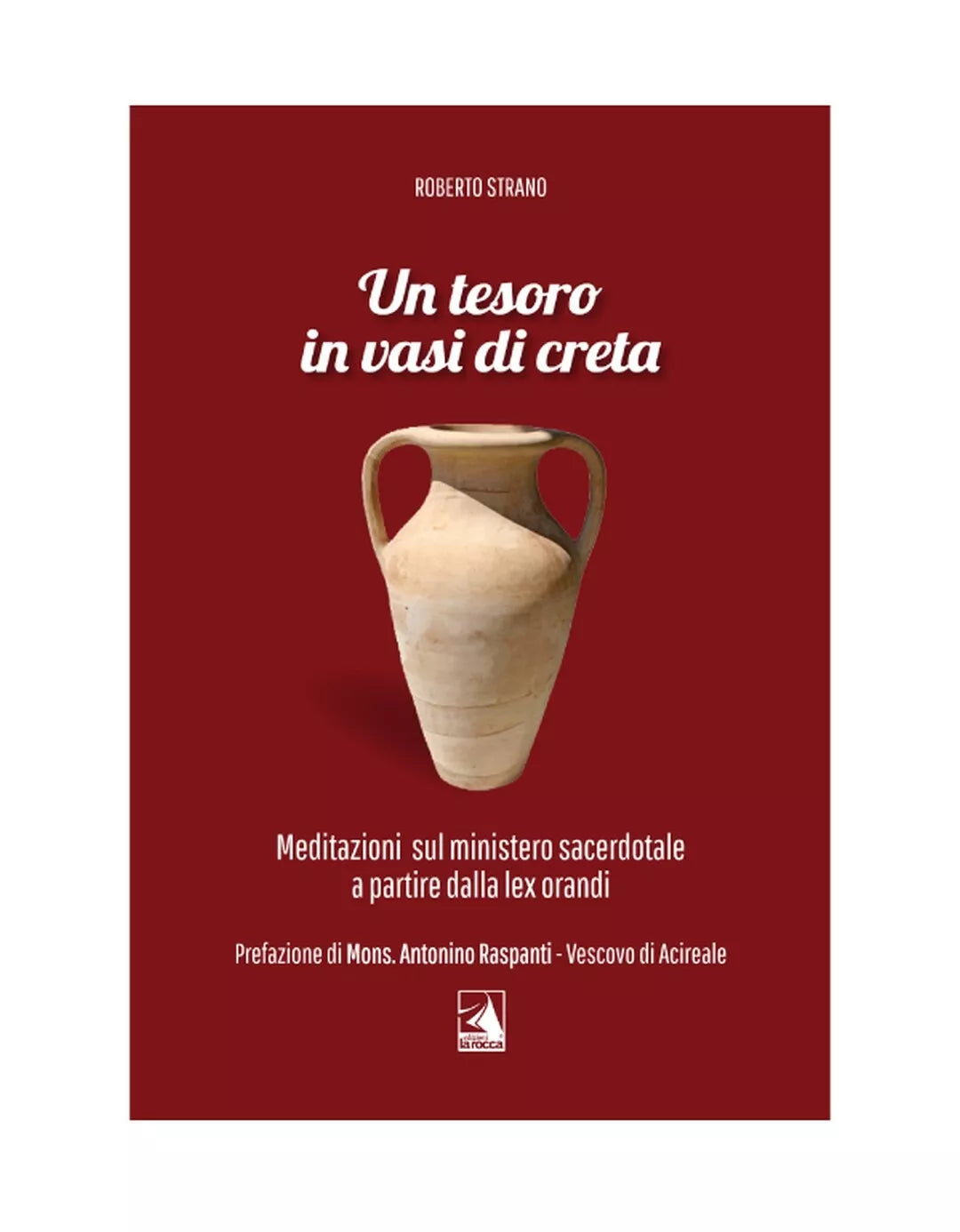 UN TESORO IN VASI DI CRETA di Roberto Strano, 2020, Edizioni La Rocca