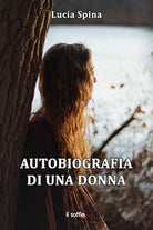 Autobiografia di una donna di Lucia Spina, Il Soffio Edizioni