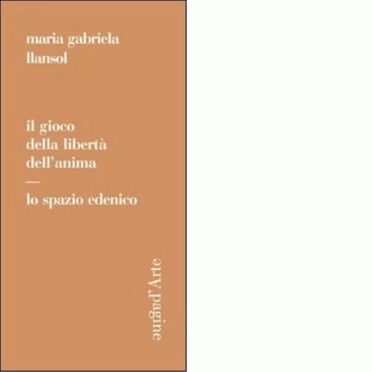 Il gioco della libert dell anima Lo spazio edenico di Maria Gabriela Llansol