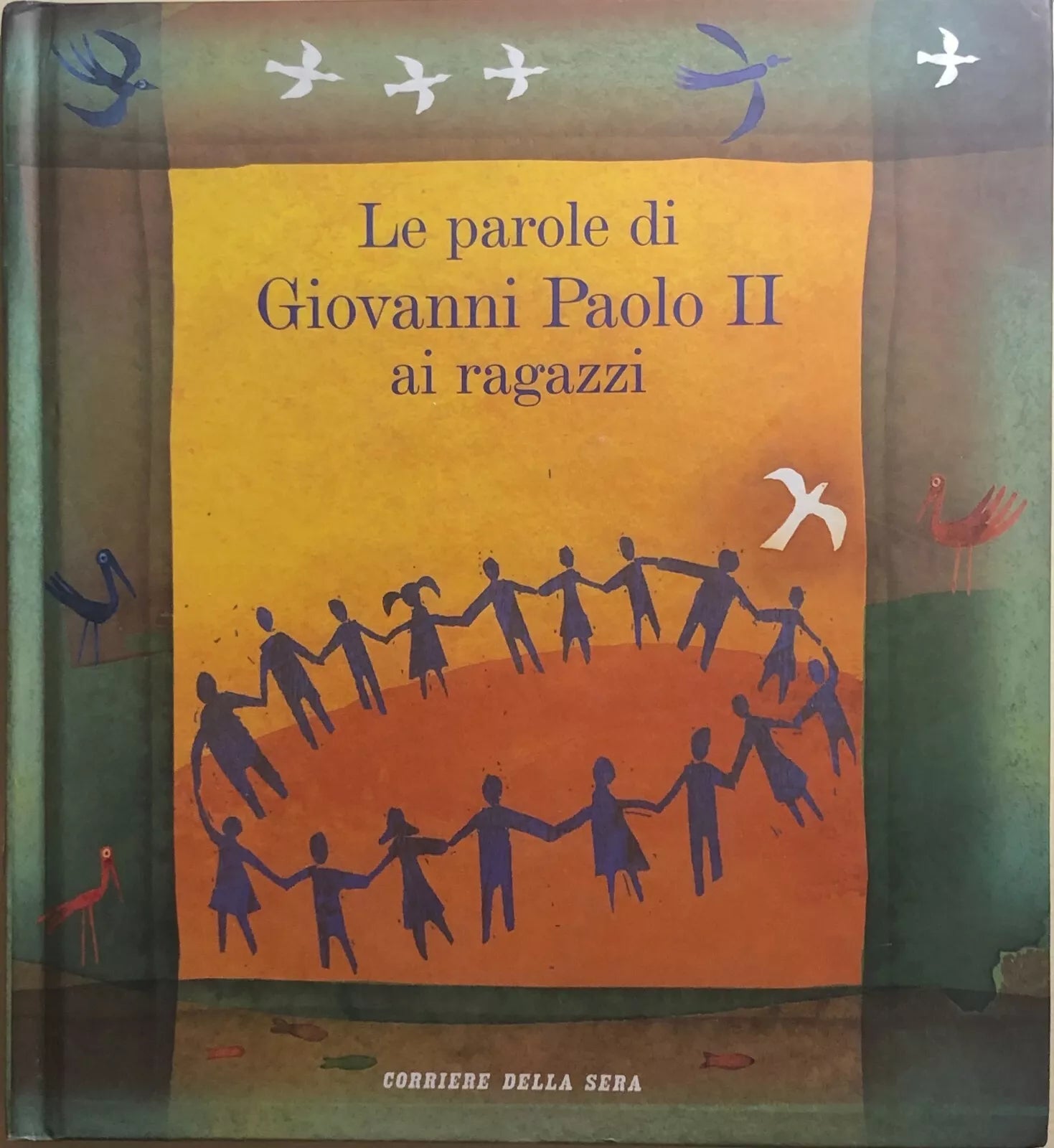Le parole di Giovanni Paolo II ai ragazzi di Giovanni Paolo II, 2005, Corriere D