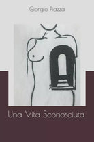 Una Vita Sconosciuta di Giorgio Piazza