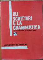 Gli scrittori e la grammatica- Gandolfi - Societa Editrice Internazionale,1966-R