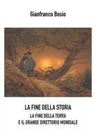 LA FINE DELLA STORIA LA FINE DELLA TERRA E IL GRANDE DIRETTORIO MONDIALE di Gia