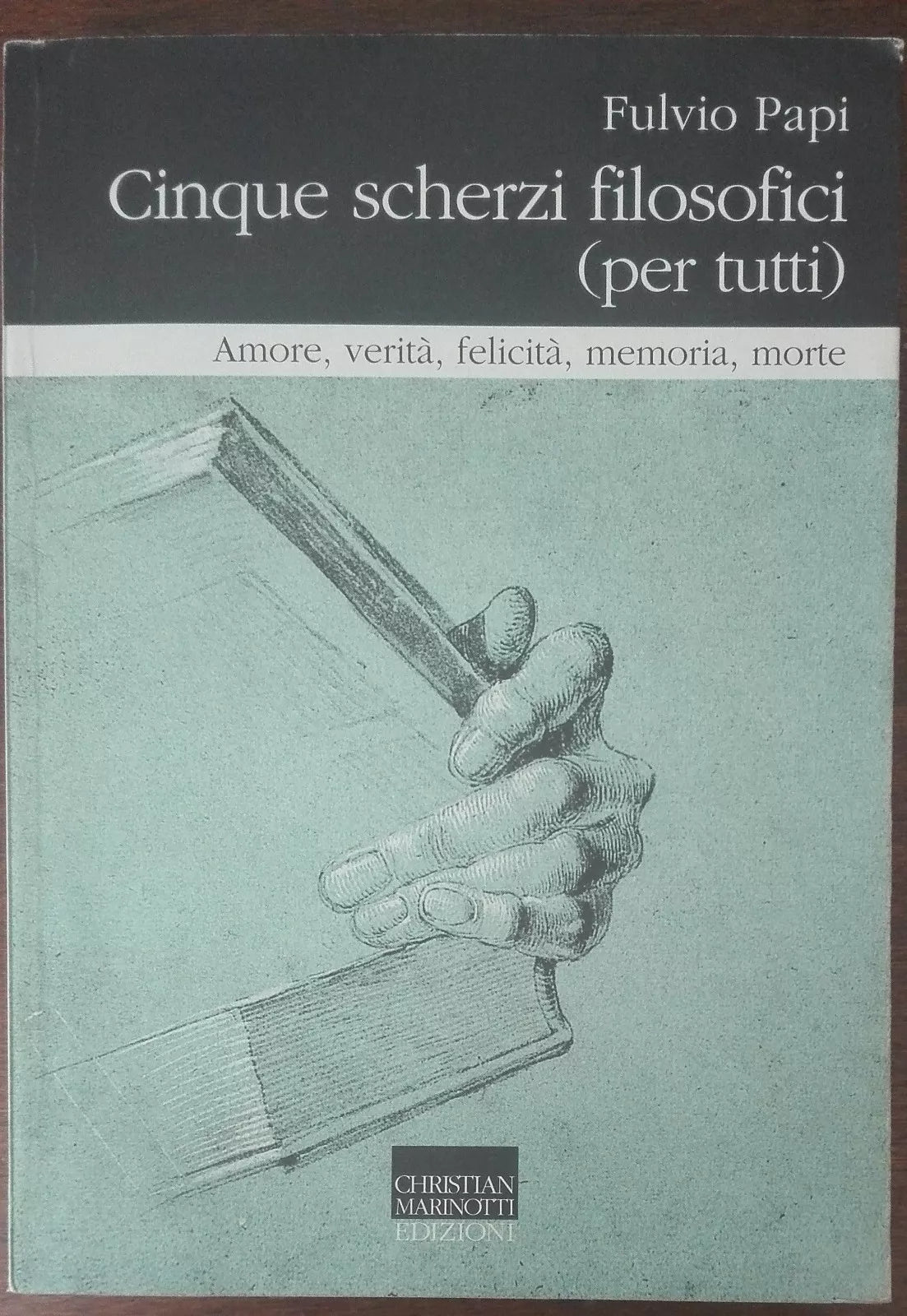 Cinque scherzi filosofici per tutti - Fulvio Papi - Christian Marinotti,2001-A