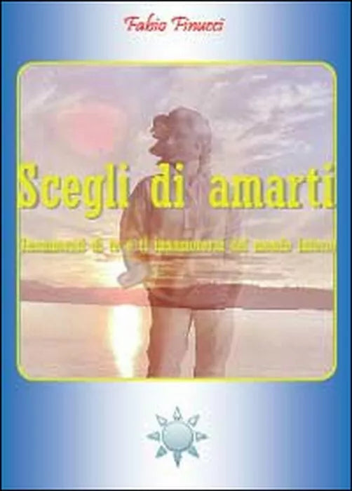 Scegli di amarti - Fabio Finucci, 2014, Youcanprint