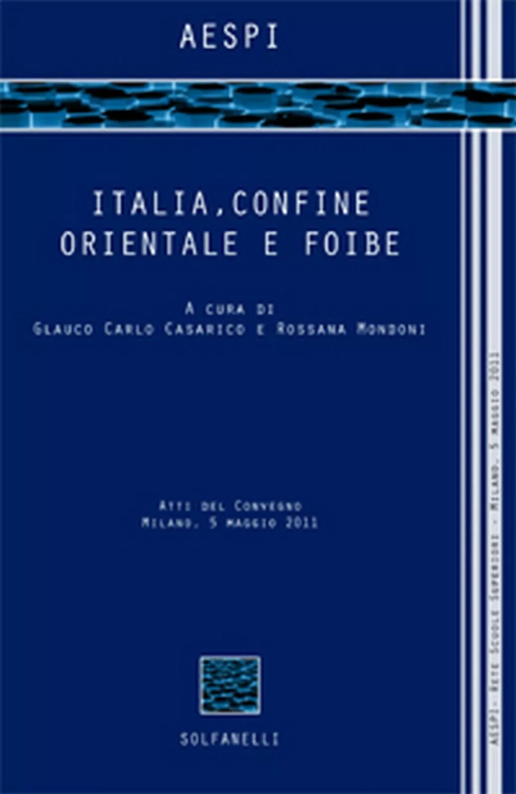 ITALIA, CONFINE ORIENTALE E FOIBE di Aespi, Solfanelli Edizioni