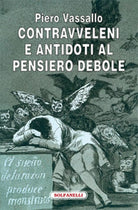 CONTRAVVELENI E ANTIDOTI AL PENSIERO DEBOLE, Piero Vassallo, Solfanelli Ediz.
