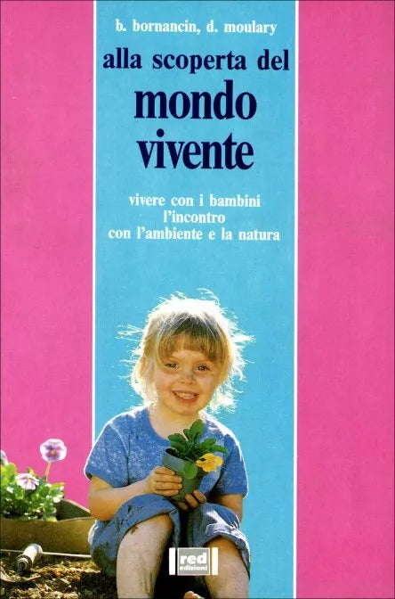 Il mondo vivente. Vivere con i bambini. L’incontro con l’ambiente e la natura di