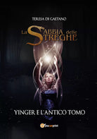 La sabbia delle streghe, Yinger e l’Antico Tomo di Teresa Di Gaetano, 2017