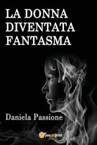 La donna fantasma di Daniela Passione, 2020, Youcanprint