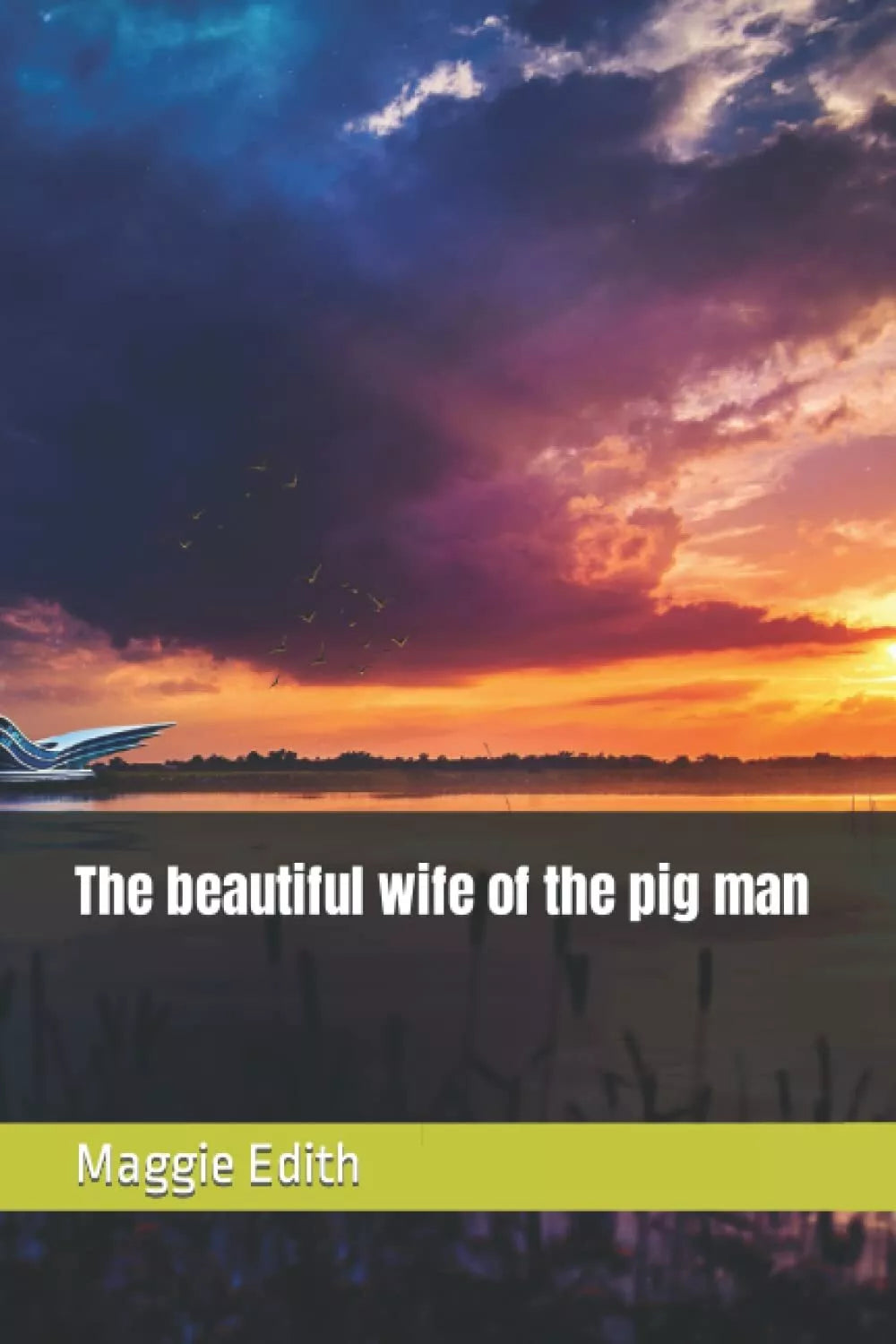 The beautiful wife of the pig man di Maggie Edith, 2021, Indipendently Publish