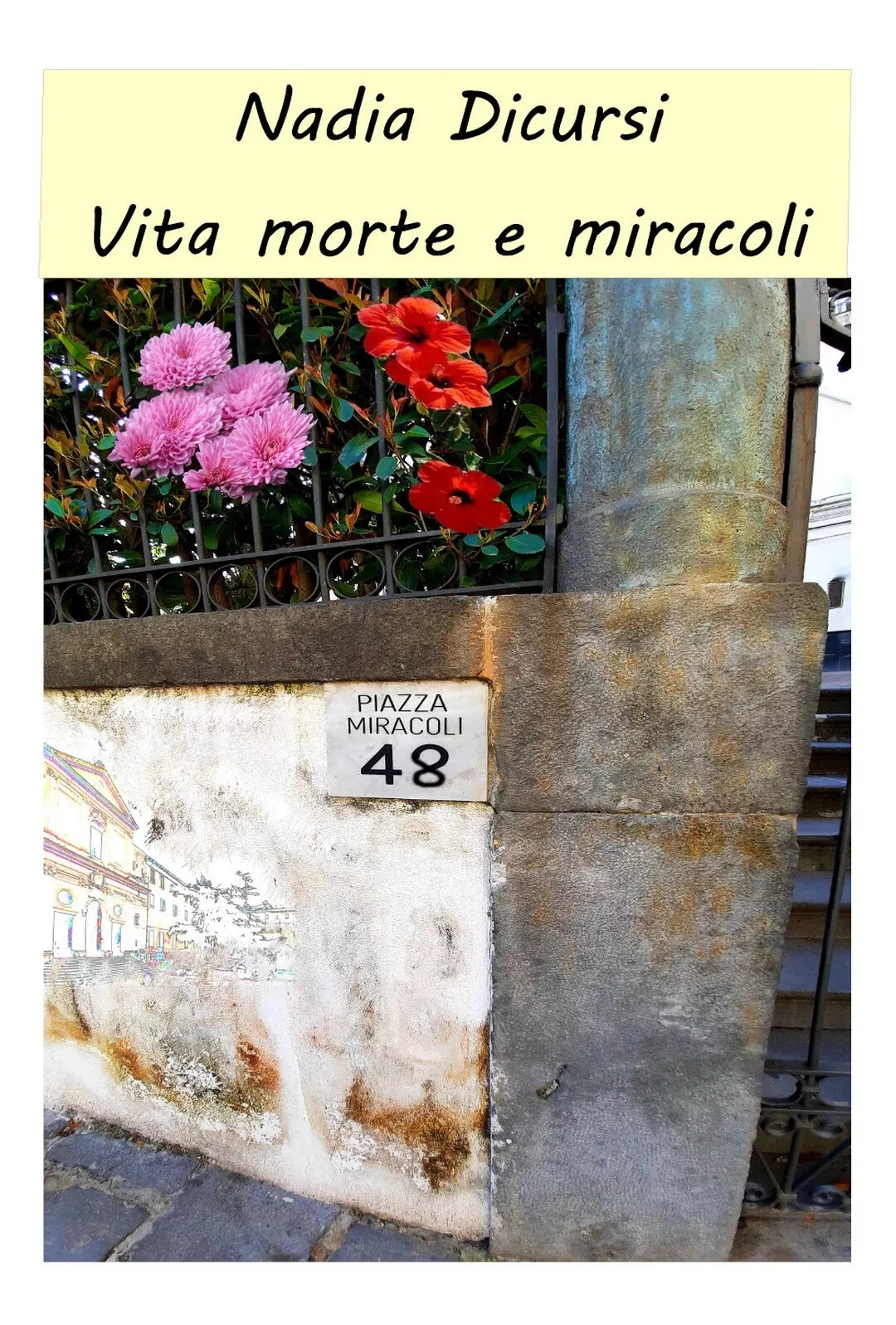 Vita morte e miracoli di Nadia Dicursi, 2020, Youcanprint