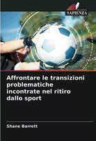 Affrontare le transizioni problematiche incontrate nel ritiro dallo sport