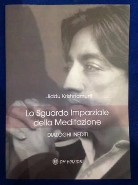 Lo sguardo imparziale della meditazione dialoghi inediti di Krishnamurti - ER