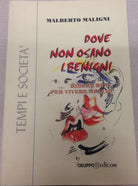 Dove non osano i benigni. Ridere bene per vivere meglio - Malberto Maligni,