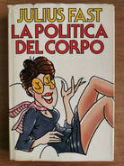 La politica del corpo - J. Fast - Mondadori - 1984 - AR