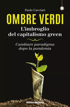 Ombre verdi L imbroglio del capitalismo green Cambiare paradigma dopo la pande