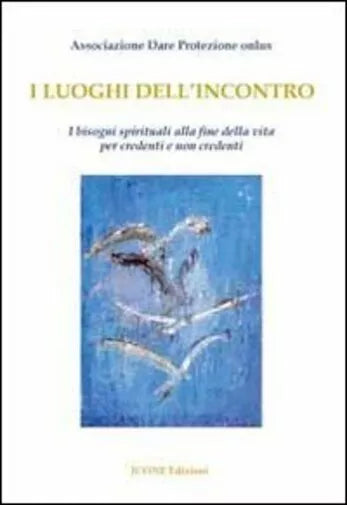 I luoghi dell incontro I bisogni spirituali alla fine della vita per credenti e