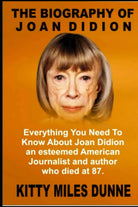THE BIOGRAPHY OF JOAN DIDION