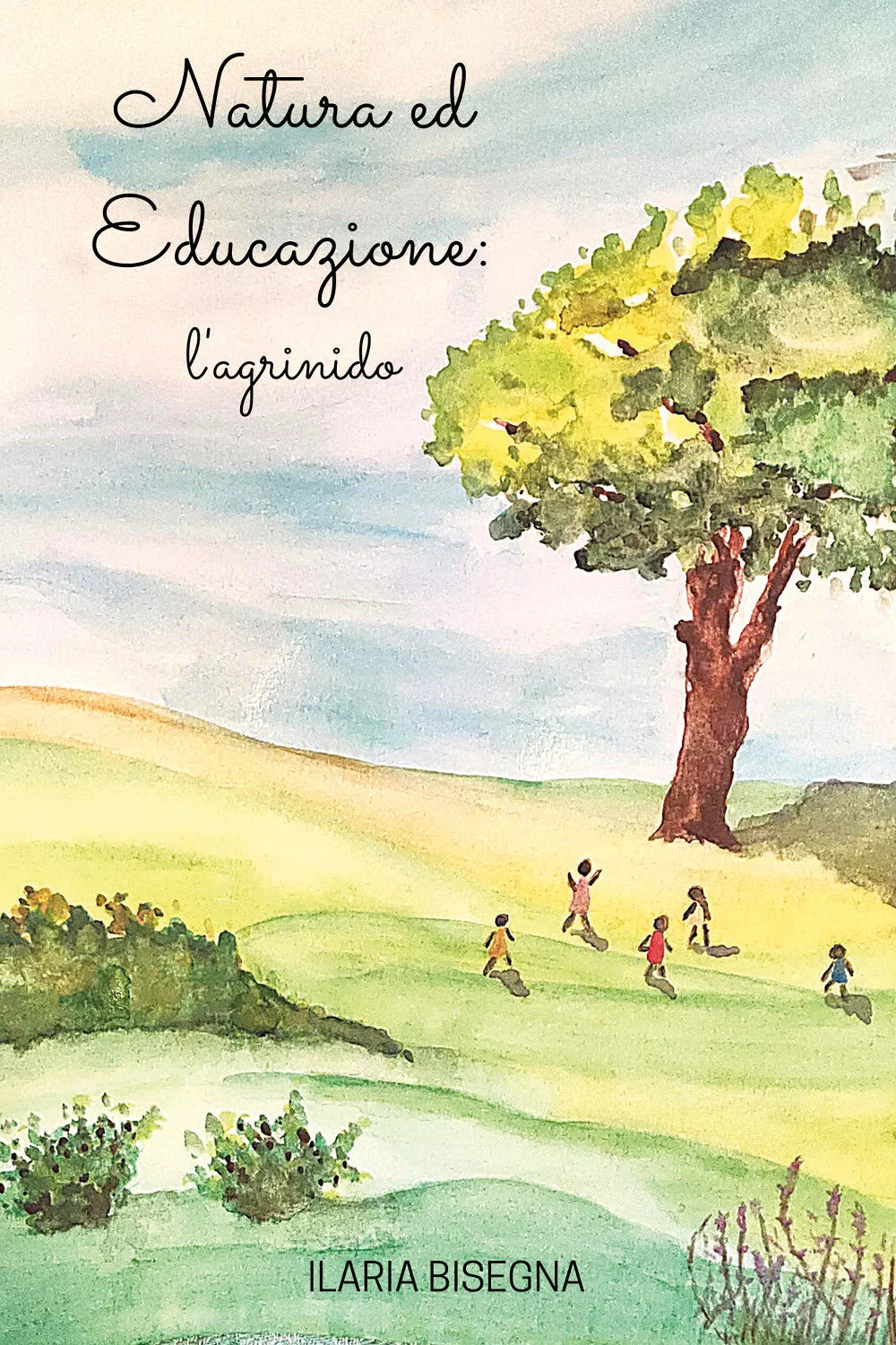 Natura ed Educazione: l’Agrinido di Ilaria Bisegna, 2020, Youcanprint