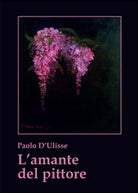 L’amante del pittore di Paolo D’Ulisse, 2015, Youcanprint