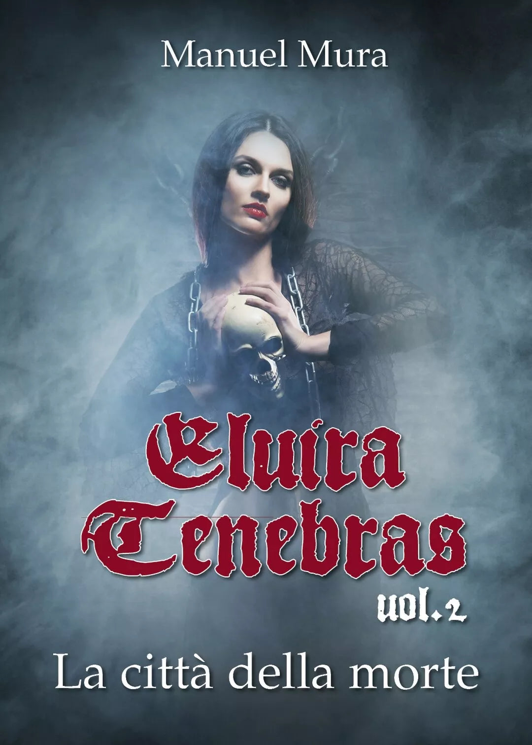 Elvira Tenebras vol.2 - La citta della morte, Manuel Mura, 2020, Youcanprint
