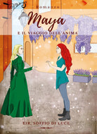 Maya e il viaggio dell’anima di Eir, Soffio Di Luce, 2020, Youcanprint