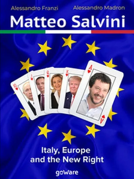 Matteo Salvini. Italy, Europe and the new right Franzi, Madron, 2019 - ER