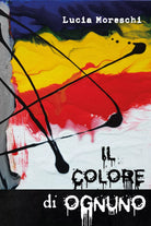 Il colore di ognuno di Lucia Moreschi, 2021, Youcanprint