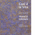 Cos la vita Opere recenti di Franco Girondi di R Frabetti
