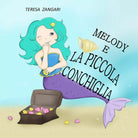 Melody e la piccola conchiglia. Ediz. illustrata di Teresa Zangari, 2021, Youc