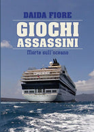 GIOCHI ASSASSINI - Morte sull’oceano di Daida Fiore, 2017, Youcanprint
