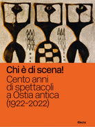 Chi di scena Cento anni di spettacoli a Ostia antica