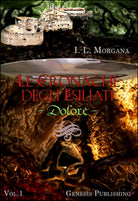 Dolore. Le cronache degli esiliati Vol.1 di I. L. Morgana, 2016