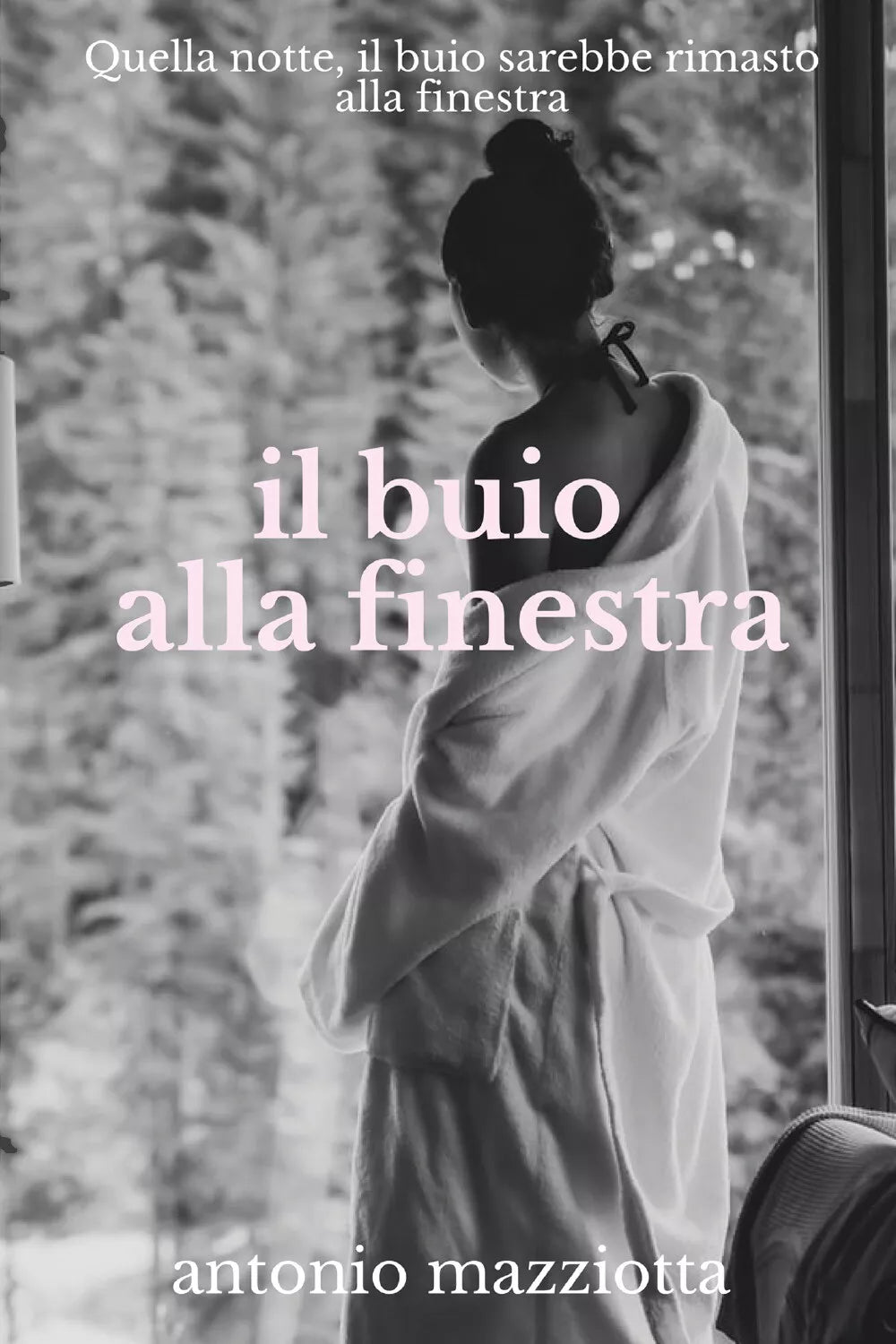 Il buio alla finestra di Antonio Mazziotta, 2021, Youcanprint
