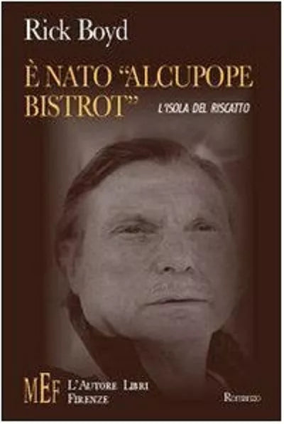 E nato «Alcupope Bistrot» - Rick Boyd, 2007, L’Autore Libri Firenze
