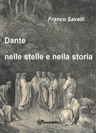Dante tra le stelle e la storia di Savelli Francesco
