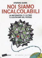 Noi siamo incalcolabili La matematica e l ultimo illusionismo del potere di St