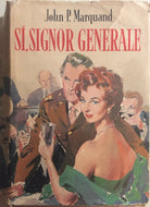 Si, Signor Generale di John P.marquand, 1958, Mondadori