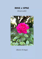 Rose e spine brani scelti di Alberto Di Segni, 2021, Youcanprint