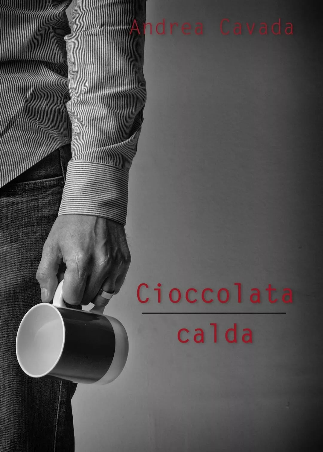 Cioccolata calda di Andrea Cavada, 2017, Youcanprint