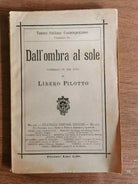 Dall ombra al sole - L. Pilotto - Fratelli Treves - 1915 - AR