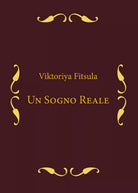 Un sogno reale di Viktoriya Fitsula, 2016, Youcanprint